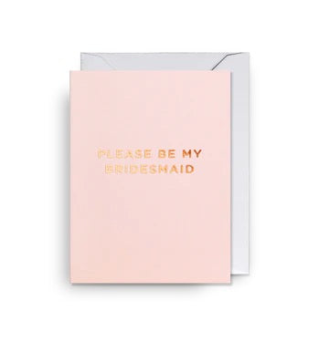 Card - Please Be My Bridesmaid